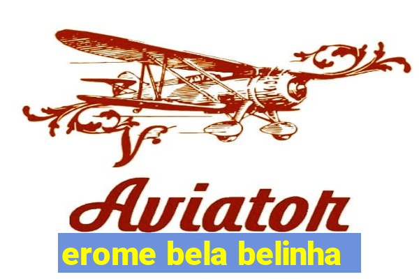 erome bela belinha